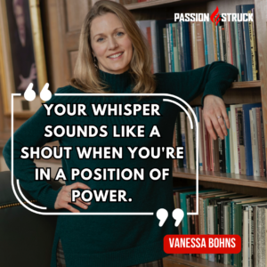 Dr. Vanessa Bohns sharing her wisdom throught a quote from The Passion Struck Podcast with John R. Miles