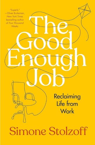 The Good Enough Job by Simone Stolzoff for passion struck recommended books