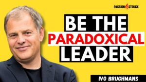 Ivo Burghmans on Paradoxical Leadership for The Passion Struck podcast on Youtube