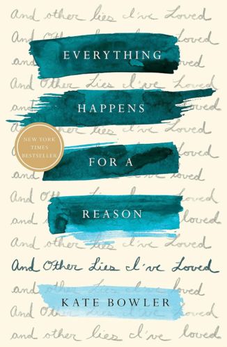 Everything Happens for a Reason by Dr. Kate Bowler for the Passion Struck recommended books