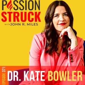 Passion Struck album cover with Dr. Kate Bowler episode 371 on why there is no cure for being human