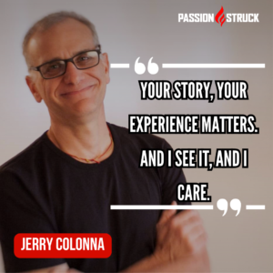 Jerry Colonna Sharing a powerful motivational quote for The Passion Struck Podcast with John R. Miles