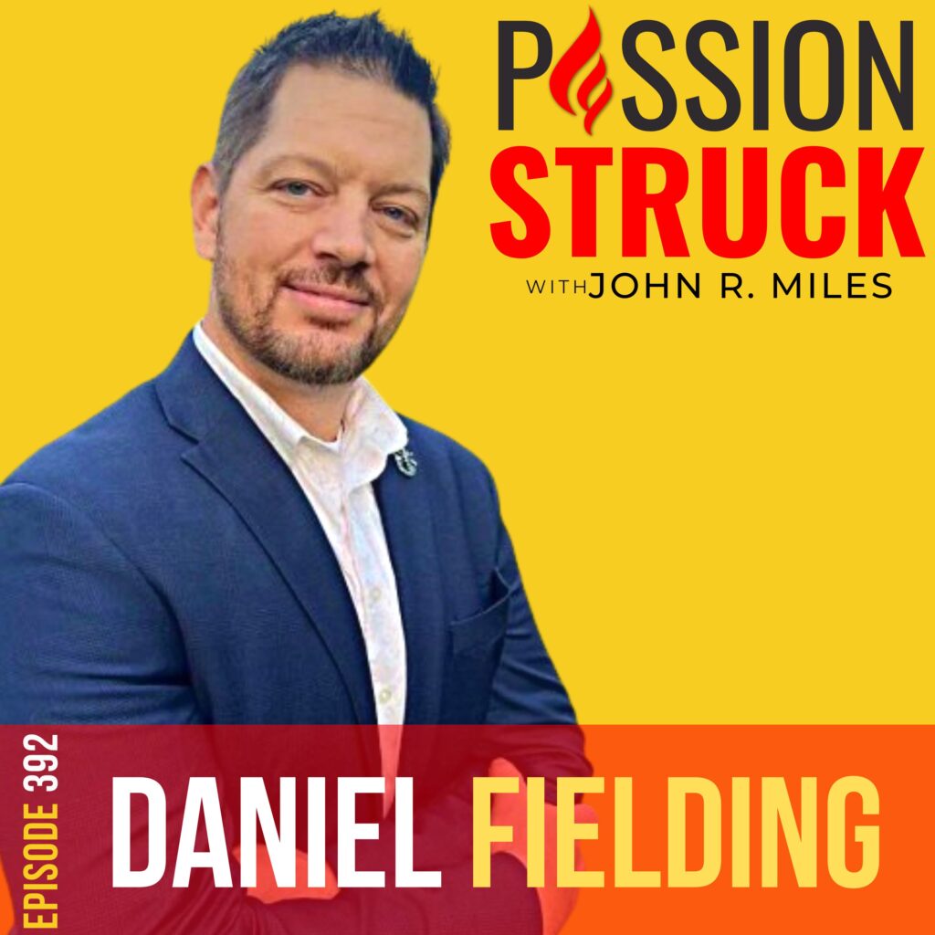 Passion Struck album cover with Daniel Fielding Episode 392 on Harnessing the Power of the Asset Mindset