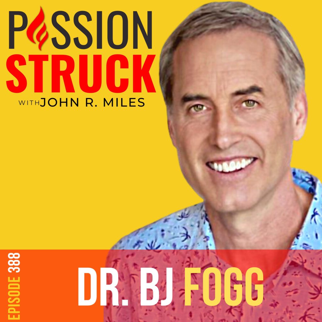Passion Struck album cover with Dr. BJ Fogg Episode 388 on how tiny habits can transform your life