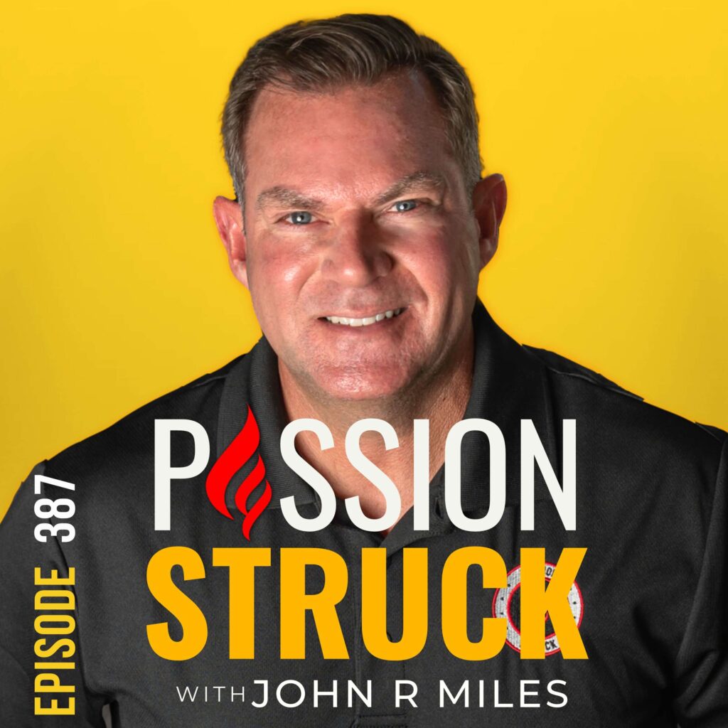 Passion Struck podcast album cover episode 387 with John R. Miles on Overcoming the Drain of Toxic Family Gatherings with the Mosquito Principle