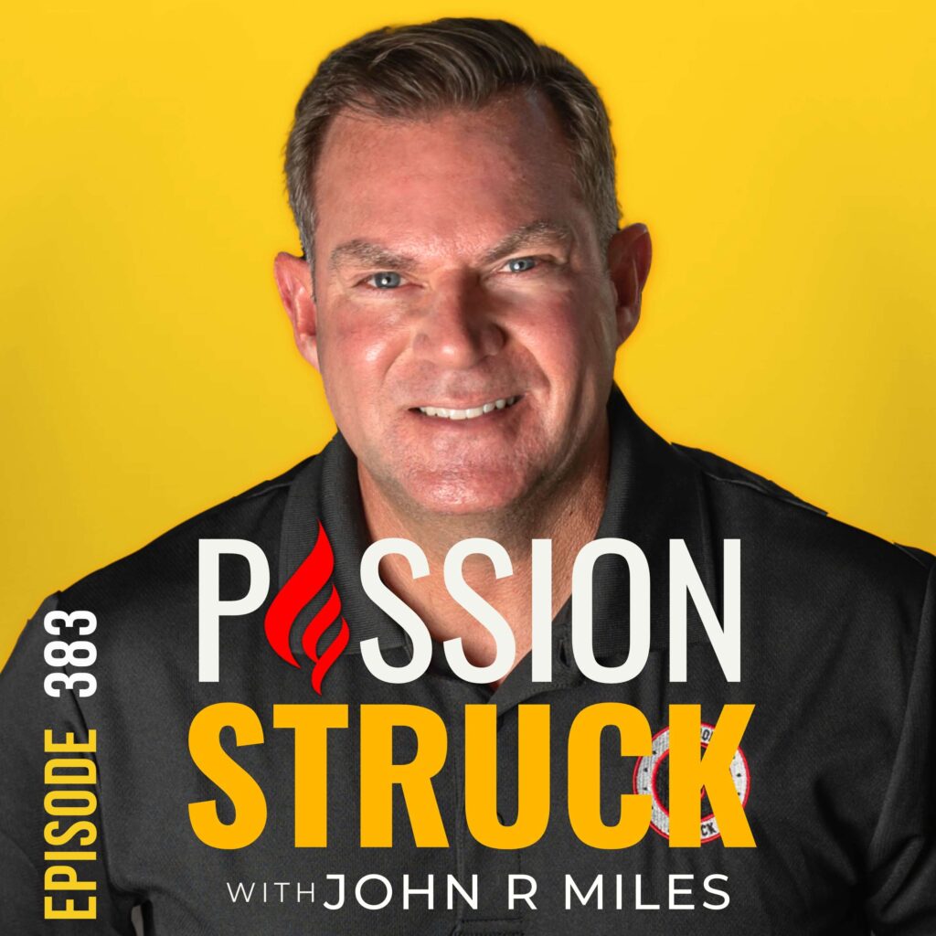 Passion Struck album cover with John R. Miles on six proven strategies to overcome Self-Doubt episode 383