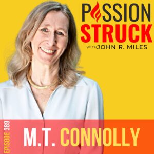 Passion Struck album cover with M.T. Connolly Episode 389-2 on how you build the measure of your age