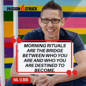 Book Author of The Miracle Morning Hal Elrod, sharing a motivational quote he said during The Passion Struck Podcast