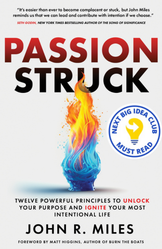 Passion Struck by John R. Miles with the Next Big Idea Club badge for the Passion Struck recommended books