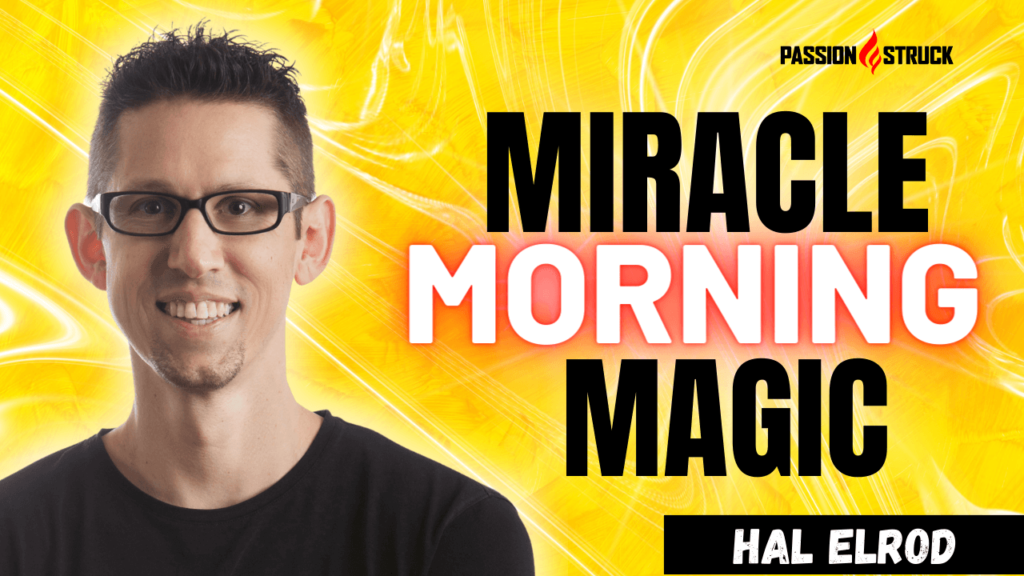 Youtube Thumbnail for Hal Elrod, author of The Miracle Morning, for The Passion Struck Podcast with John R. Miles