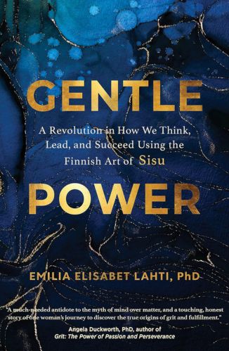 Gentle Power A Revolution in How We Think, Lead, and Succeed Using the Finnish Art of SISU by Emilia Elisabet Lahti for the Passion Struck recommended books