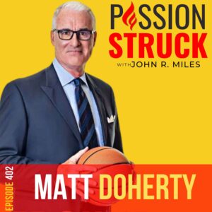 Passion Struck album cover with Coach Matt Doherty episode 402 on How You Rebound From Life’s Challenges