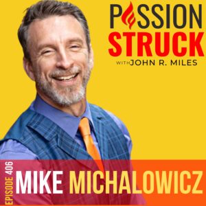 Passion Struck album cover with Mike Michalowicz episode 406 0n why great leaders build invincible teams.