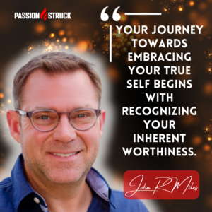 Inspirational quote by John R. Miles from his solo episode on Find Your Matter Meter for The Passion Struck Podcast