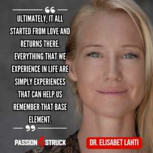 Motivational quote from Dr. Emilia Elisabet Lahti from her episode on the Passion Struck Podcast ep. 395, with John R, Miles