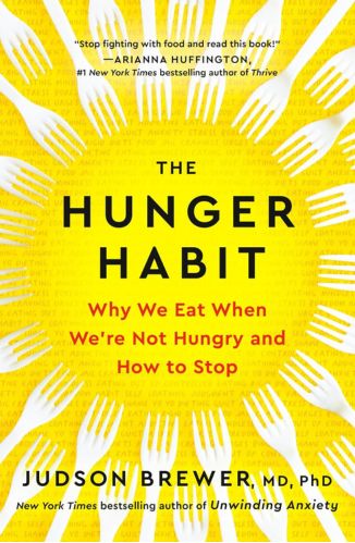 The Hunger Habit Why We Eat When We're Not Hungry and How to Stop by Dr. Jud Brewer for the Passion Struck recommended books