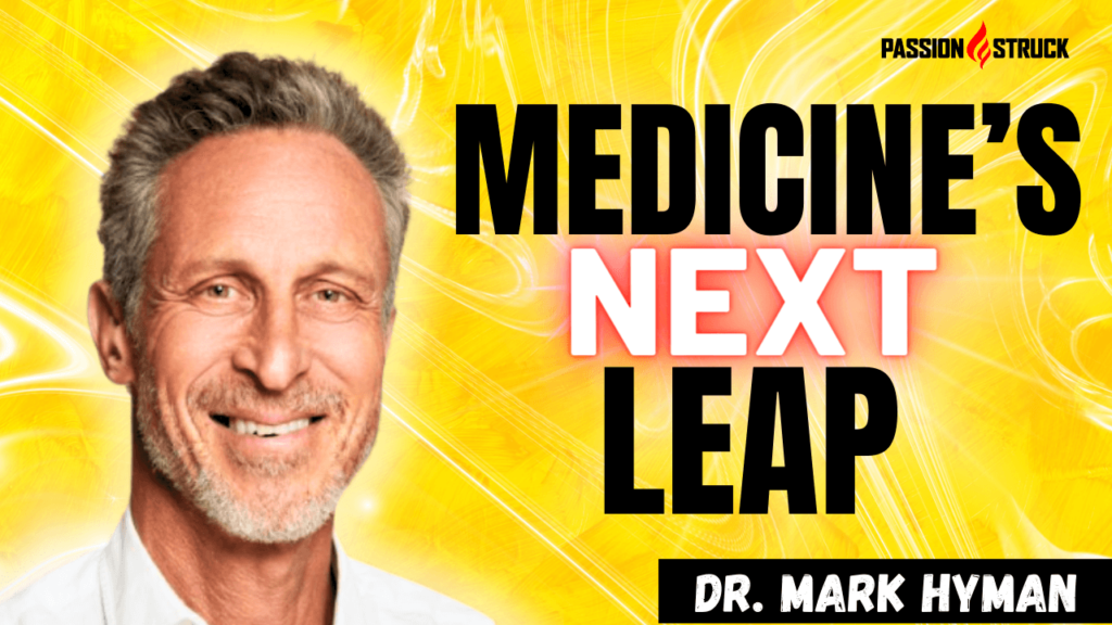 Youtube Thumbnail of Dr. Mark Hyman fro his episode on The Passion Struck Podcast with John R. Miles