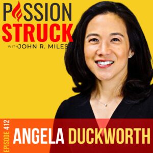 Passion Struck album cover with Angela Duckworth Ph.D. 412 Angela Duckworth on the Keys to Achieving Long Term Success