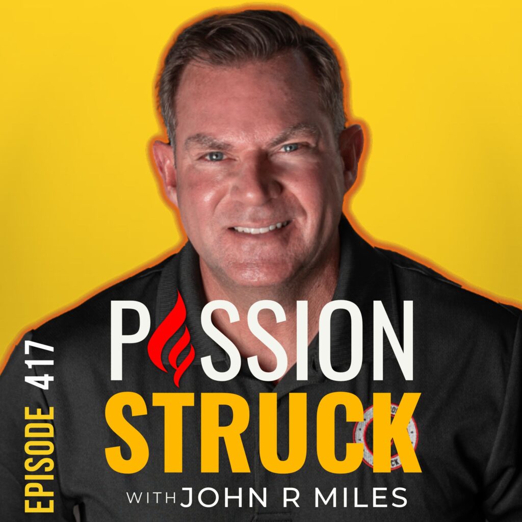 Passion Struck album cover with John R. Miles episode 417 on 7 Ways to Build a Grateful Workplace