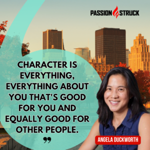 Thought-provoking quote by Angela Duckworth said during the passion struck podcast with john r. miles