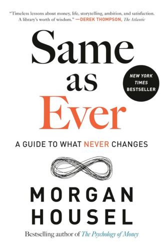 Same as Ever A Guide to What Never Changes by Morgan Housel for the Passion Struck recommended books