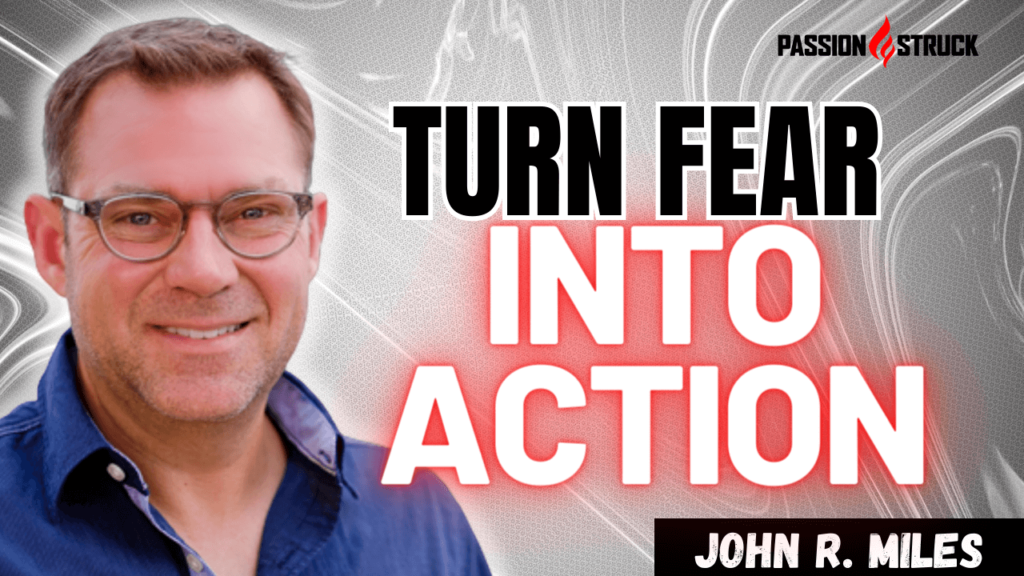 Youtube Thumbnail of John R, Miles from his solo episode On 5 Ways to Embrace an Action-Oriented Mindset for the Passion Struck Podcast