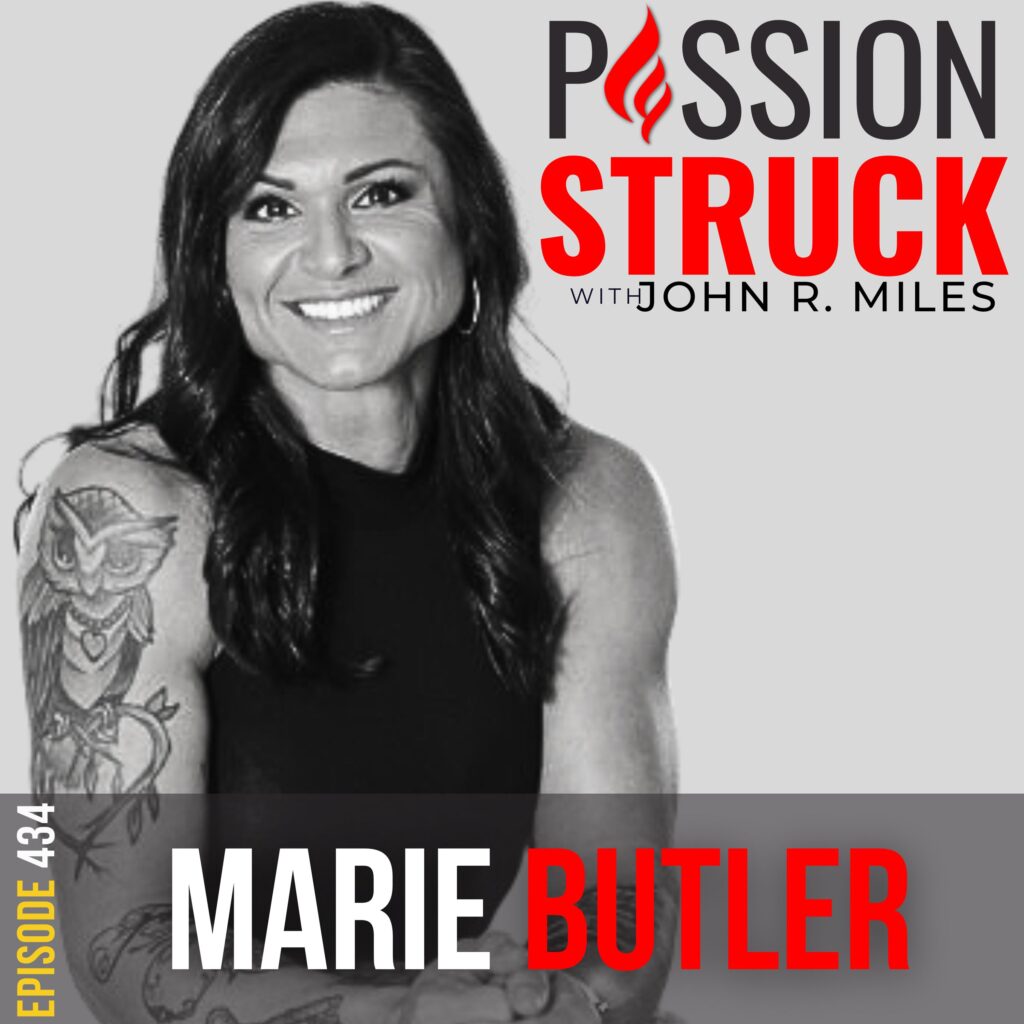Passion Struck album cover with Marie Butler episode 434 on how to Create Confidence in Pursuit of Your Dreams