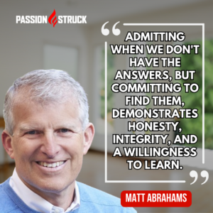 Thought-provoking quote by Matt Abrahams from his Passion Struck Podcast episode with John R. Miles