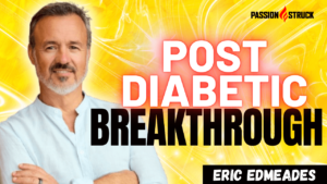 Eric Edmeades on the essential Keys to Postdiabetic Transformation