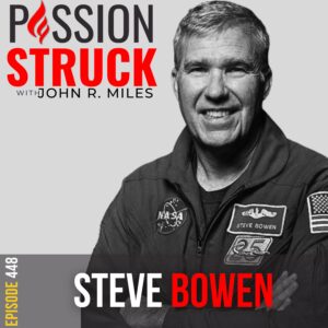 Passion Struck album cover with Astronaut Steve Bowen Episode 448 0n Pioneering the New Dawn of Space Exploration