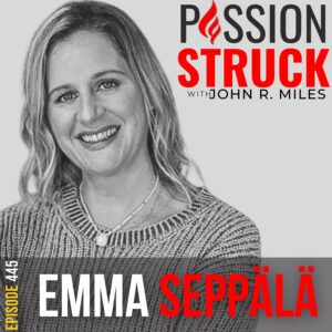 Passion Struck album cover with Emma Seppälä Episode 445 How You Discover Your Sovereign Self