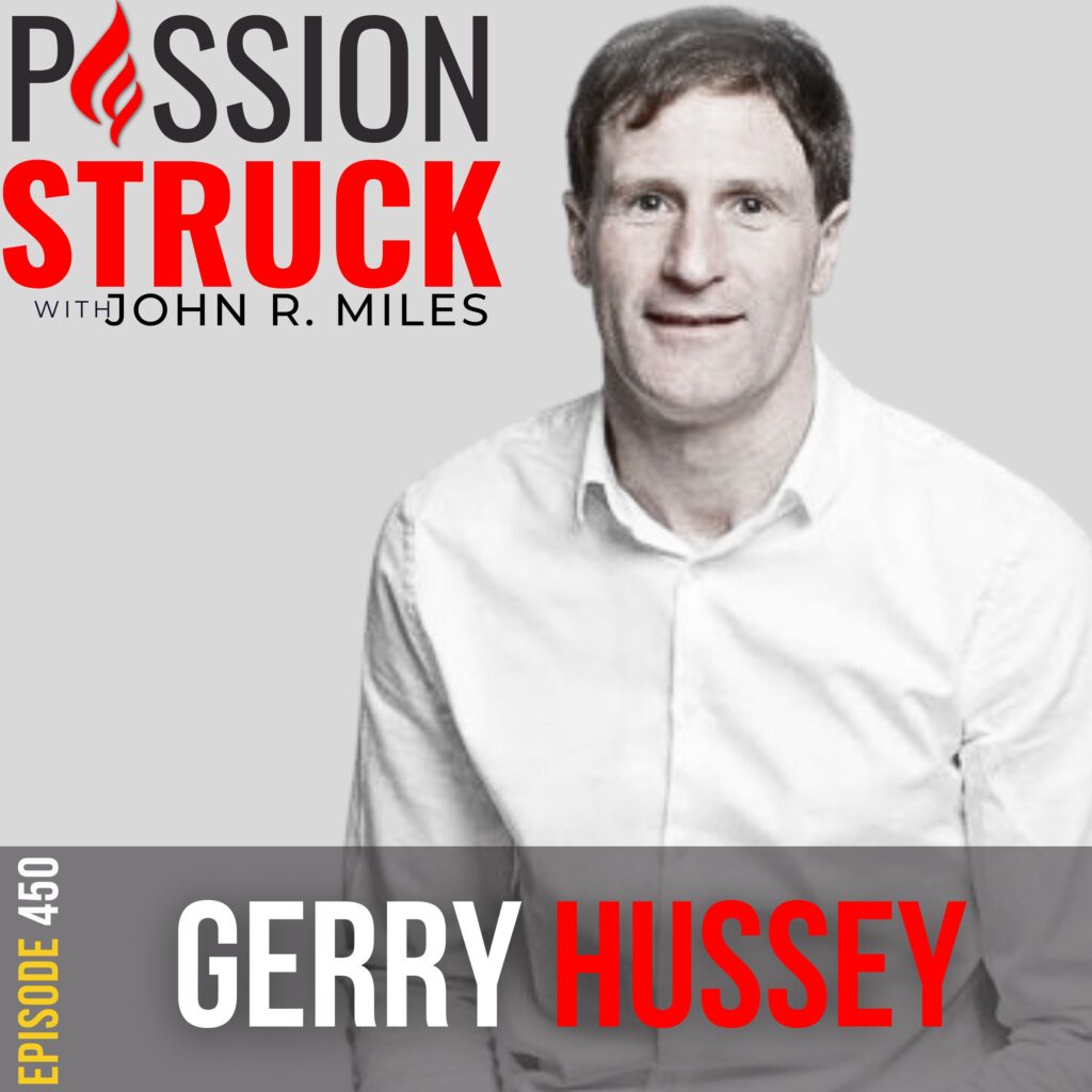 Passion Struck album cover with Gerry Hussey Episode 450 on how to lead yourself to infinite potential