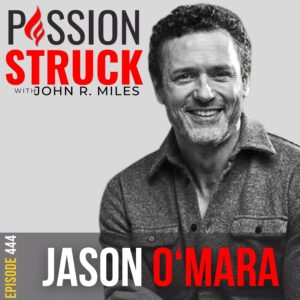 Passion Struck album cover with Jason O'Mara Episode 444 on Finding Strength in the Face of Setbacks