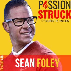 Passion Struck album cover with Sean Foley Episode 436 on Crafting a Winning Mindset for Success