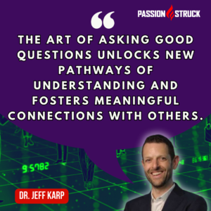 Motivational quote by Dr. Jeff Karp said during his conversation with John R. Miles for the Passion Struck Podcast