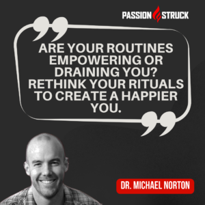 Thought-provoking quote by Michael Norton said during his Passion Struck Podcast interview with John R. Miles