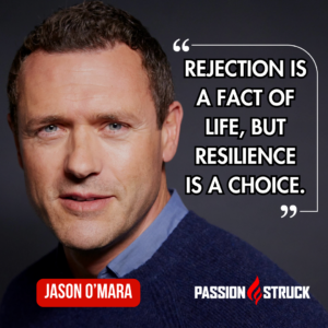 Motivational quote from Jason O'Mara for his episode on The Passion Struck Podcast with John R. Miles