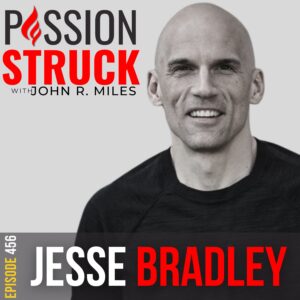 Passion Struck album cover with Jesse Bradley Episode 456 0n Use the Power of Hope to Overcome Adversity