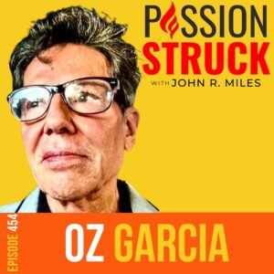 Passion Struck album cover with Oz Garcia Episode 454 on Unraveling the Secrets to a Healthier Life