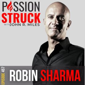 Passion Struck album cover with Robin Sharm Episode on the 8 forms of wealth that determine success.