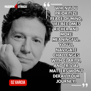 Motivational quote said by Oz Garcia during his Passion Struck Podcast interview with John R. Miles