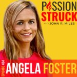 Passion Struck album cover with Angela Foster episode 464-1 on BioSyncing for Peak Health and Happiness