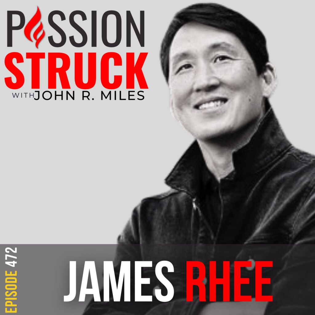 Passion Struck album cover with James Rhee Episode 472 on how you lead change through kindness.