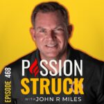 Passion Struck album cover with John R. Miles EP 468 on Exploring Life Without an Inner Voice