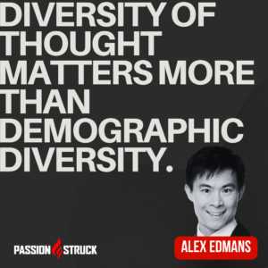 Thought-provoking quote said by Alex Edmans during The Passion Struck Podcast with John R. Miles