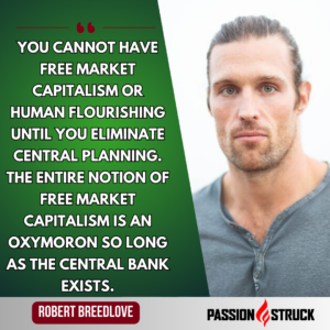 Thought-Provoking quote said by Robert Breedlove in The Passion Struck podcast with John R. Miles