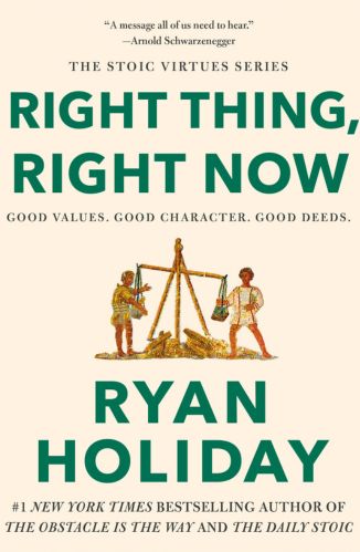 Right Thing, Right Now by Ryan Holiday for the Passion Struck recommended books