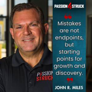 Motivational quote said by John R. Miles during his solo episode for Momentum Friday on the Passion Struck Podcast