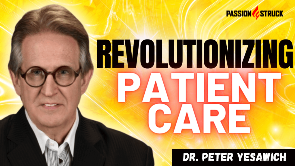 Youtube Thumbnail of Dr. Peter Yesawich for the Passion Struck Podcast with John R. Miles discussing his book hospitable healthcare