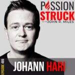 Passion Struck Podcast with Johann Hari episode 485-BW on the Truth They Don’t Tell You about Ozempic